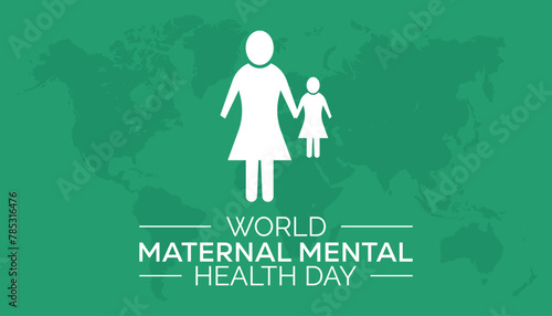 World Maternal Mental Health Day observed every year in May. Template for background, banner, card, poster with text inscription.