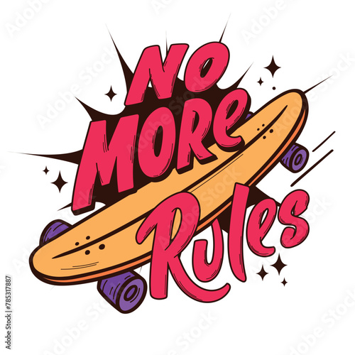 No more rules. Hand drawn vector logo. Quote with skateboard and bang. Illustration for sticker, poster, patch or print on t-shirt