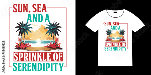 Sun, sea and a sprinkle of serendipity, Colorful and fashionable t-shirt design for men and women