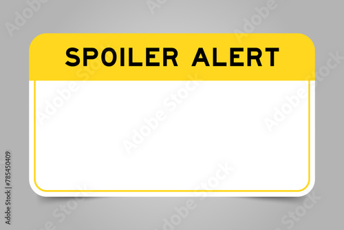 Label banner that have yellow headline with word spoiler alert and white copy space, on gray background