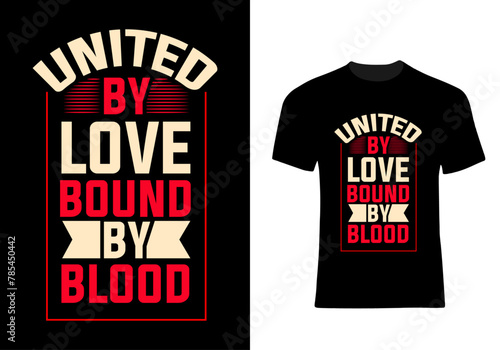 United by love bound by blood. Loved family t shirt design