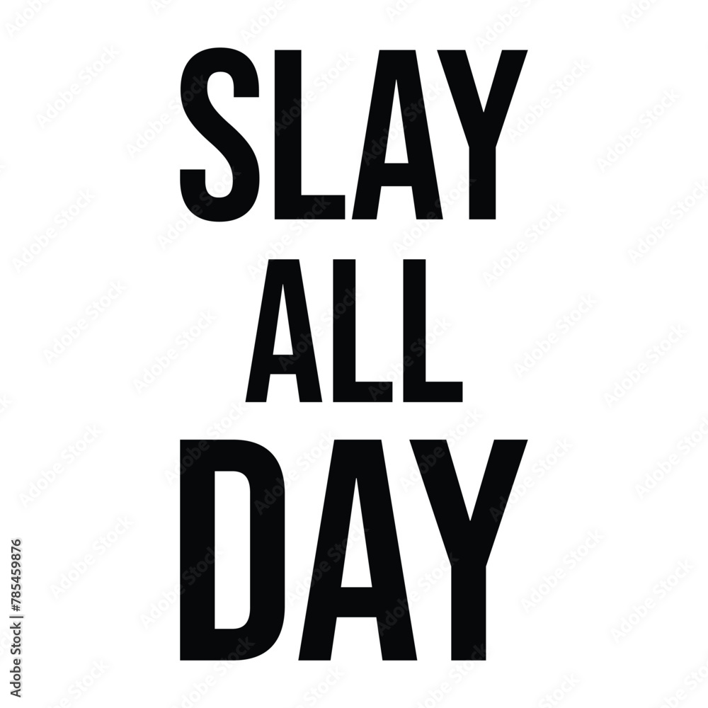 Fototapeta premium Slay All Day T-shirt Design Vector Illustration 