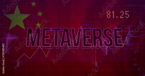 Image of graph, changing numbers, metaverse text over waving flag of china