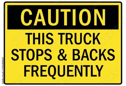 Frequent stop sign this truck stops and backs frequently