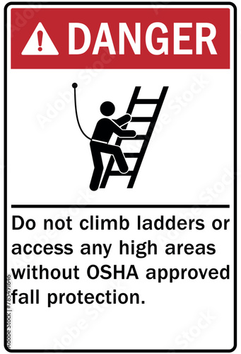 ladder safety sign do not climb ladders or access any high areas without OSHA approved fall protection