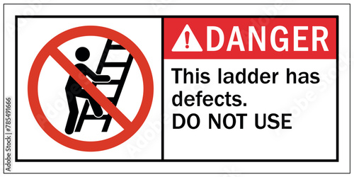 ladder safety sign this ladder has defects. Do not use