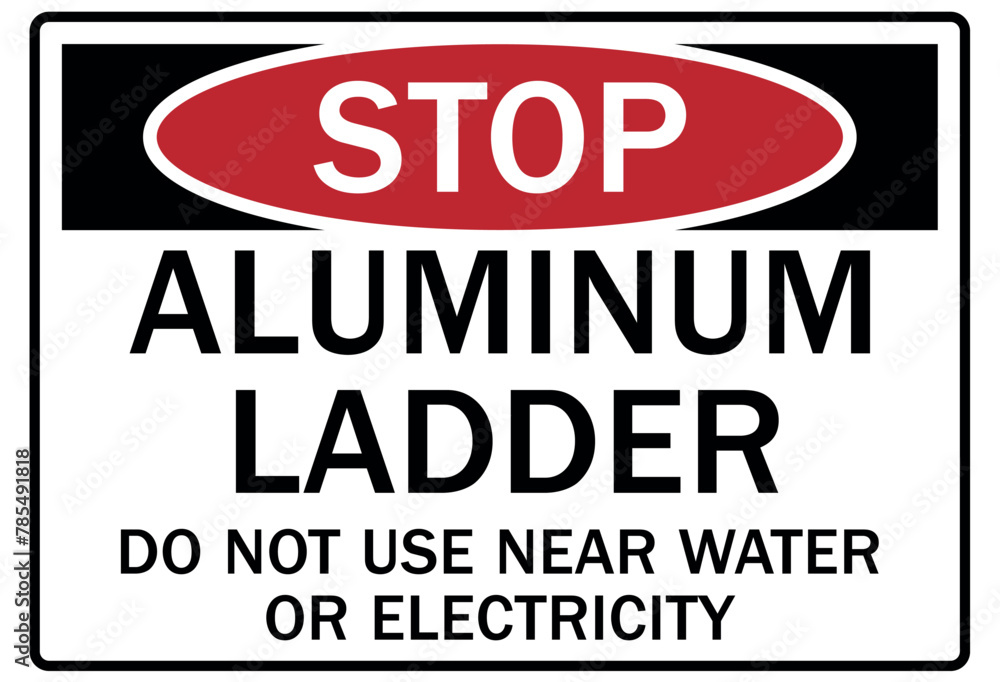 ladder safety sign aluminum ladder. Do not use near water or electricity ladder safety sign aluminum ladder. Do not use near water or electricity