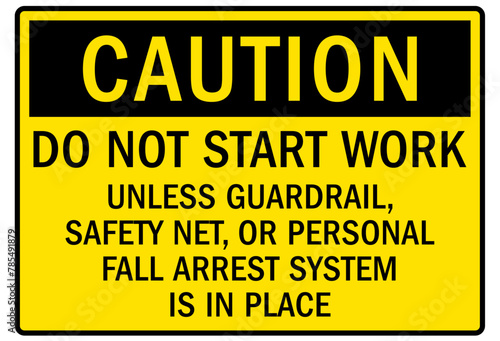 ladder safety sign do not start work unless guardrail, safety net, or personal fall arrest system is in place