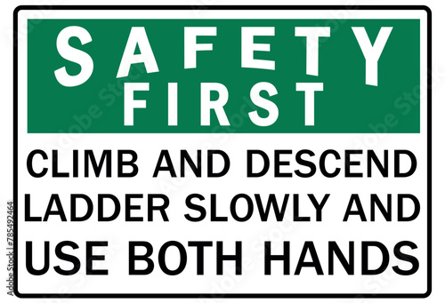 ladder safety sign climb and descend ladder slowly and use both hands