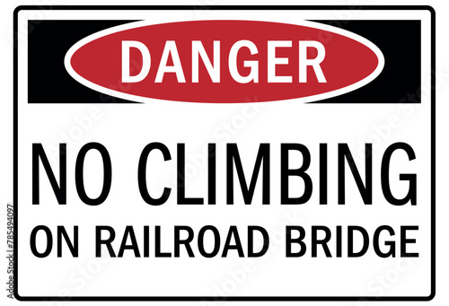 Railroad warning sign no climbing on railroad bridge