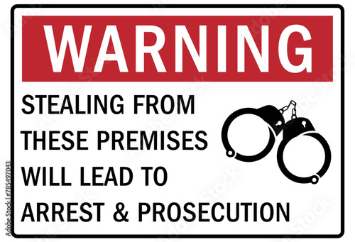 Shoplifting crime sign stealing from these premises will lead to arrest and prosecution