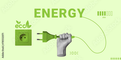 Eco-friendly, green energy concept. A hand with an electric fork connects the word Energy to a green outlet. Minimalist art collage