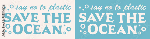 Save the ocean say no to plastic lettering zero waste retro vintage groovy aesthetic. Climate change oceans activist printable plastic free products materials vector banner print graphic shirt design.