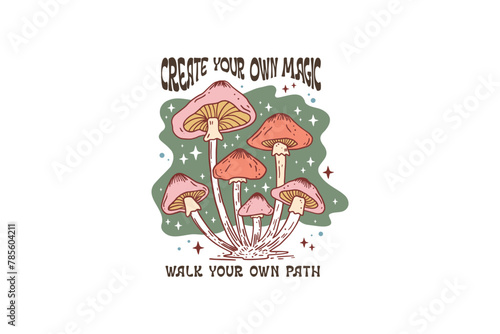 Create your own magic walk your own path, Retro Boho Quote Sublimation T shirt design