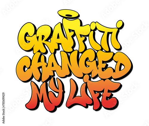 Graffiti changed my life font in graffiti style. Vector illustration.