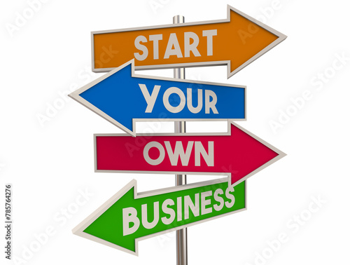 Start Your Own Business Arrow Signs Entrepreneur Launch Start-Up Company 3d Illustration © iQoncept
