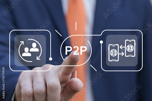 Crypto trader using virtual touch screen presses abbreviation: P2P. Concept of P2P Peer to Peer payments. P2P cryptocurrency virtual transaction technology.