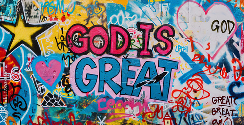 Street art graffiti wall positive bold quote GOD Is Great spray painted graf paint artist tag colorful backdrop cross city lord mural faith jesus christ religion church word background painting 