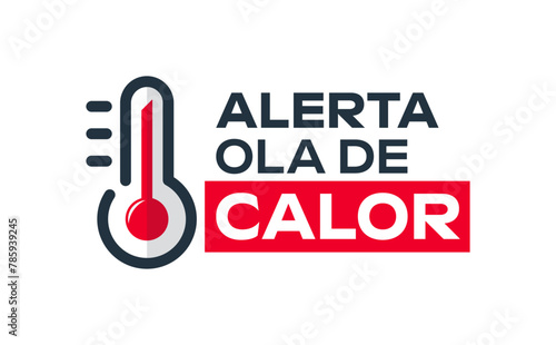 Alerta Ola de Calor, Alert Heat Wave spanish text, vector weather warning sign design