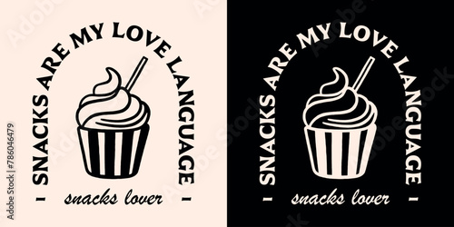 Snacks are my love language lettering women clothing shirt design. Vintage retro aesthetic snack lover cupcake sweet tooth quotes illustration for girls toddler kids print poster text vector cut file.