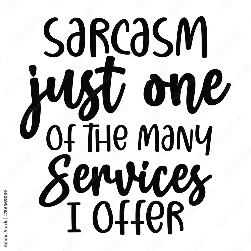 sarcasm just one of the many services i offer