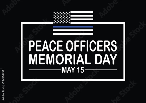 Peace Officers Memorial Day. Celebrated in May 15 in the United States. In honor of the police. Suitable for background, banner, card, poster, template. Vector illustration.