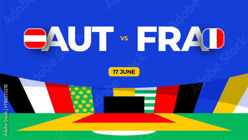Austria vs France football 2024 match versus. 2024 group stage championship match versus teams intro sport background  championship competition.