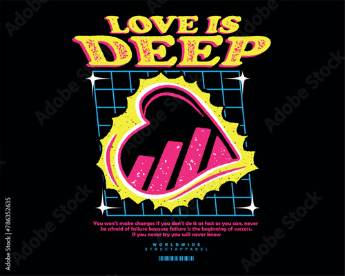 vector illustration of heart With "love is deep" slogan artwork, retro and trendy graphic design for fashion wear, street wear, clothing line, apparel and urban style t shirt design, hoodies, etc.