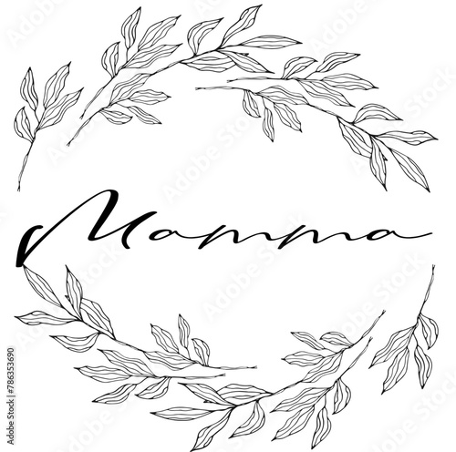 Mamma - black color - name written enclosed in a circle crown of leaves - vector graphics - for websites, greetings, banners, cards,, sweatshirt, prints, cricut, silhouette, sublimation