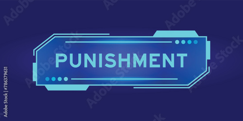 Futuristic hud banner that have word punishment on user interface screen on blue background