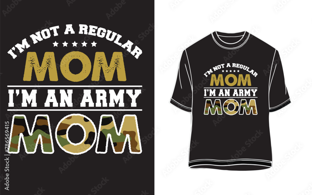 I am not a regular mom I am an army mom- Mother's day t-shirt. Army mom I am not a regular mom I am an army mom- Mother's day t-shirt. Army mom