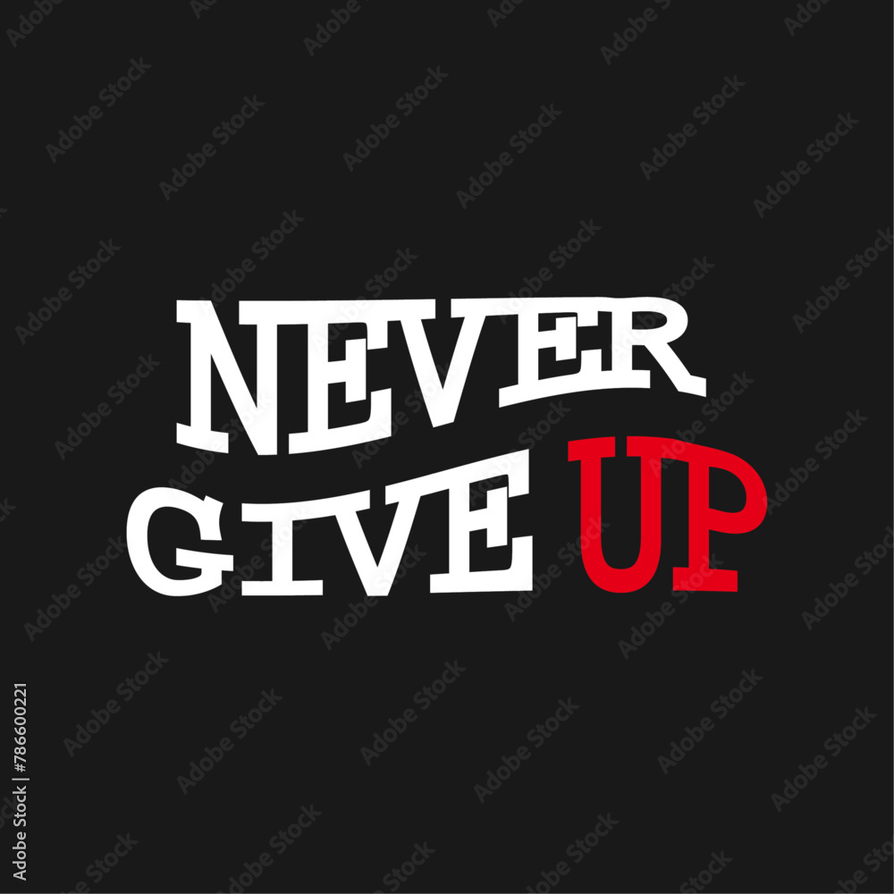 Vector never give up t shirt design