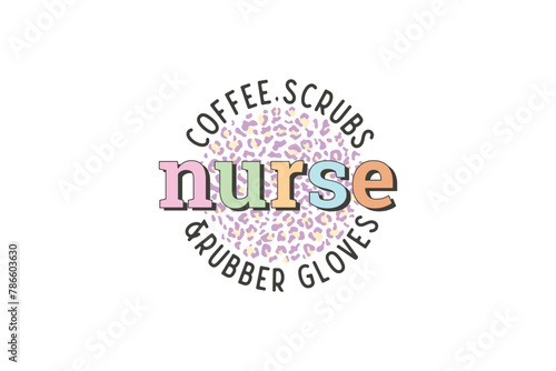 Coffee scrubs nurse and rubber gloves, Retro Nurse Sublimation T shirt Design