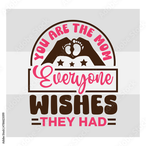 Mothers Day SVG Bundle, You Are The Mom Everyone Wishes They Had Svg, mom life svg, Mother's Day, mama svg, Mommy and Me svg, mum svg, Silhouette, Cut Files for Cricut, Happy mothers days