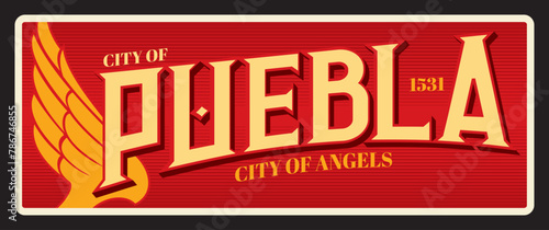 Puebla city of Angels, Mexican town. Vector travel plate or sticker, vintage tin sign, retro vacation postcard or journey signboard, luggage tag. Old plaque with wings and year of foundation photo