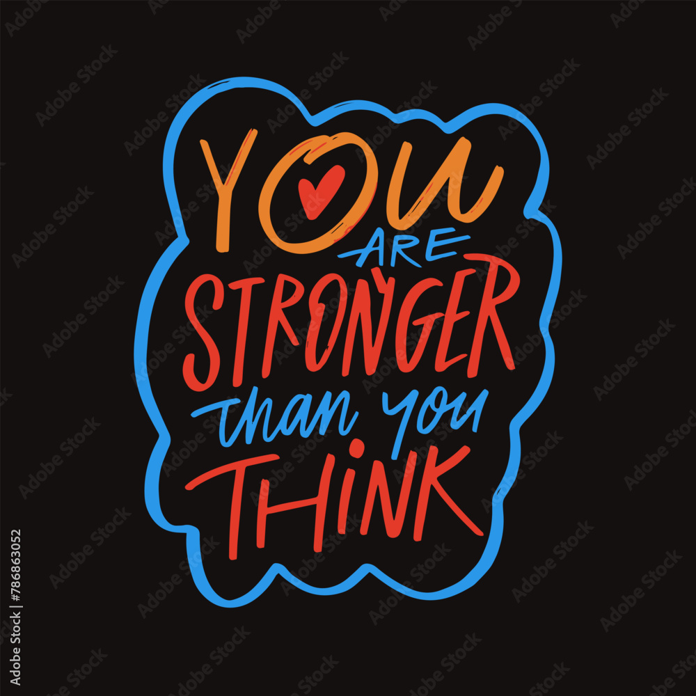 Written text phrase You are stronger than you think. Written text phrase You are stronger than you think.