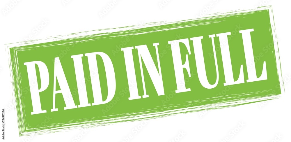 PAID IN FULL text written on green stamp sign. PAID IN FULL text written on green stamp sign.
