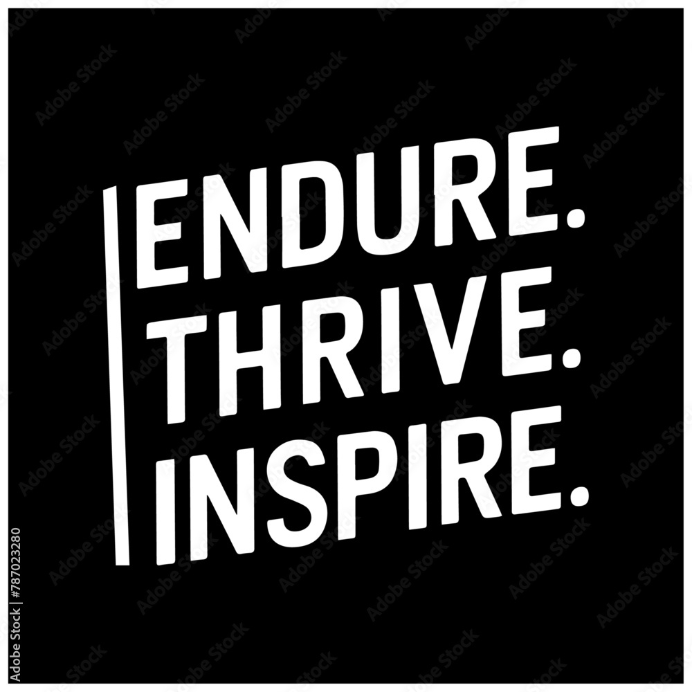 motivational typography design endure thrive inspire  