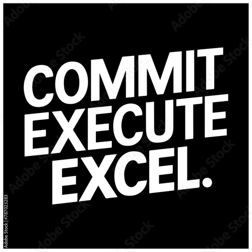 motivational typography design commit execute excel 