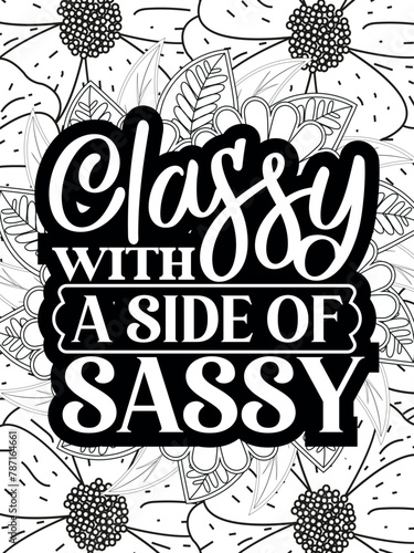 Sassy-Quotes Flower Coloring Page Beautiful black and white illustration for adult coloring book