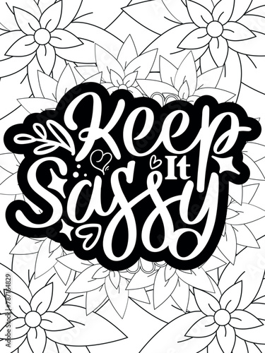 Sassy-Quotes Flower Coloring Page Beautiful black and white illustration for adult coloring book
