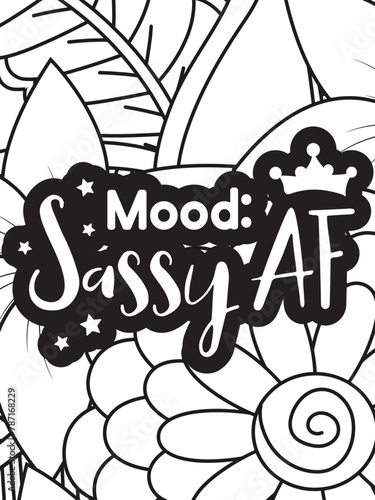 Sassy-Quotes Flower Coloring Page Beautiful black and white illustration for adult coloring book