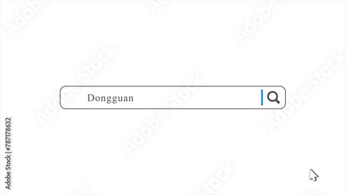 Dongguan in Search Animation. Internet Browser Searching photo