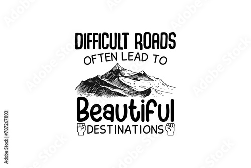 Difficult Roads Often Lead To Beautiful Destinations (PNG 10800x7200)