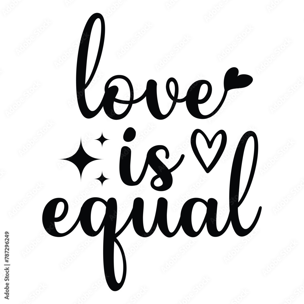 Love Is Equal T-shirt Quotes Design Vector Illustration Clipart Eps Love Is Equal T-shirt Quotes Design Vector Illustration Clipart Eps