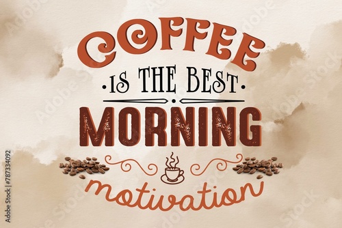 Coffee  Is The Best Morning Motivation  JPG 300Dpi 10800x7200 