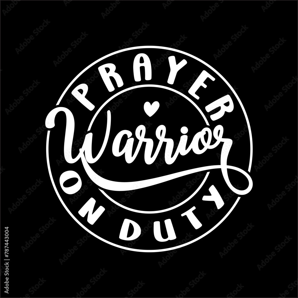 Prayer Warrior On Duty