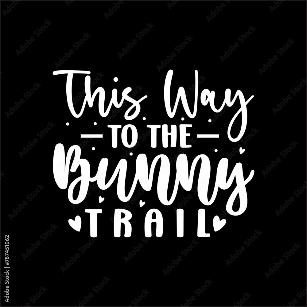 This Way To The Bunny Trail This Way To The Bunny Trail