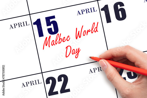 April 15. Hand writing text Malbec World Day on calendar date. Save the date.