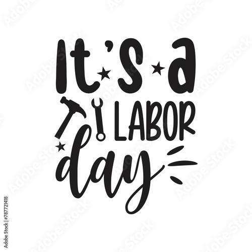 It's A Labor Day Vector Design on White Background